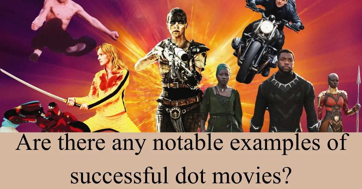 Are there any notable examples of successful dot movies