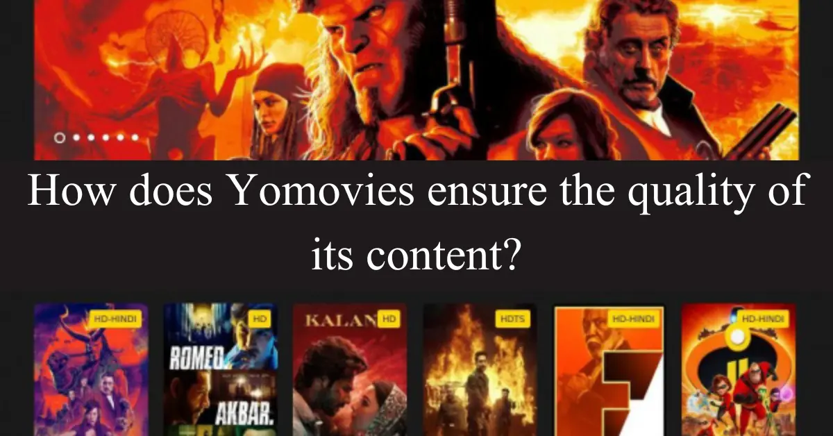 How does Yomovies ensure the quality of its content?