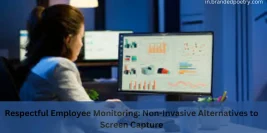 Respectful Employee Monitoring: Non-Invasive Alternatives to Screen Capture