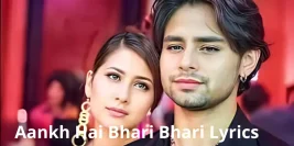Aankh Hai Bhari Bhari Lyrics – Heartfelt Words That Touch the Soul