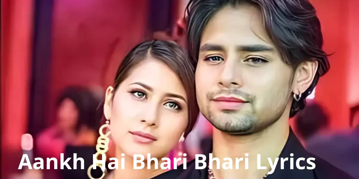 aankh hai bhari bhari