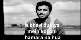 Is Bhari Duniya Mein Koi Bhi Hamara Na Hua The Pain is Real